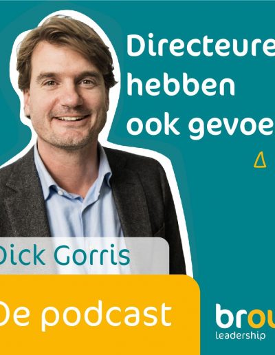 Dick Gorris te gast in de podcast 'Directeuren hebben ook gevoel'